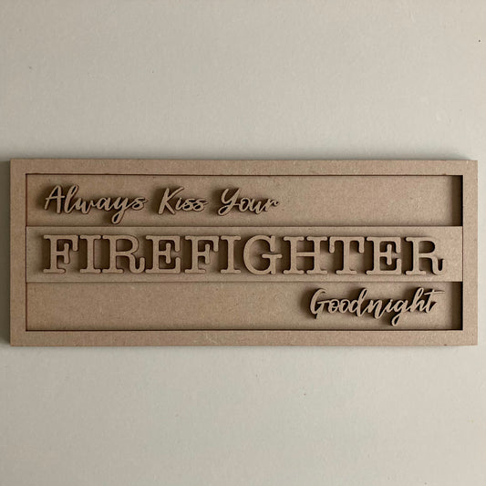 30cm Always Kiss Your Firefighter Goodnight Sign