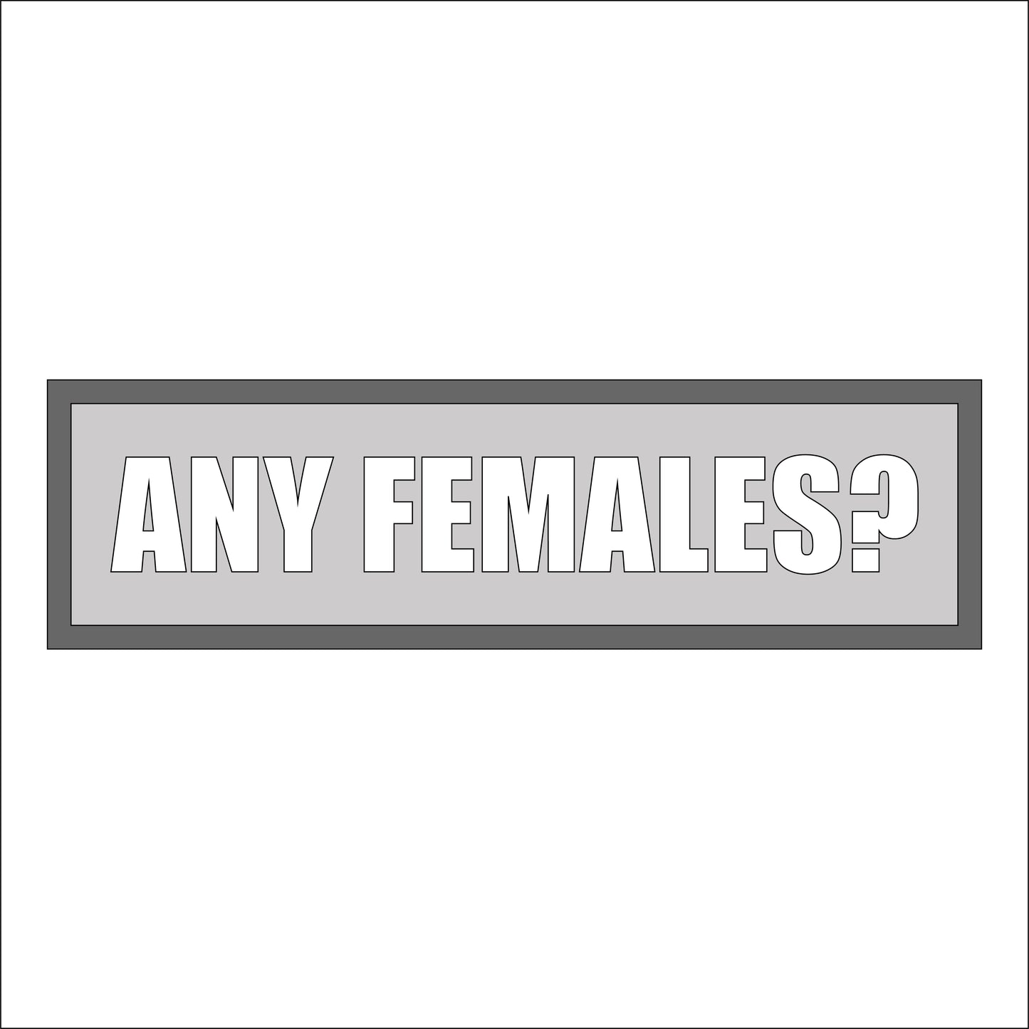 30cm Any Females? Sign