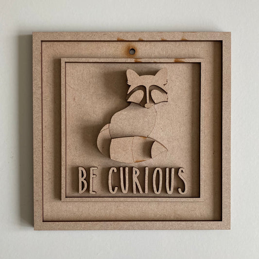 15cm Be Curious Racoon Sign