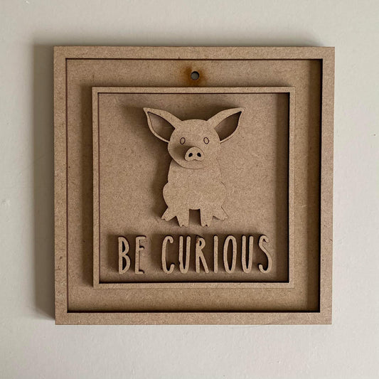 15cm Be Curious Pig Sign