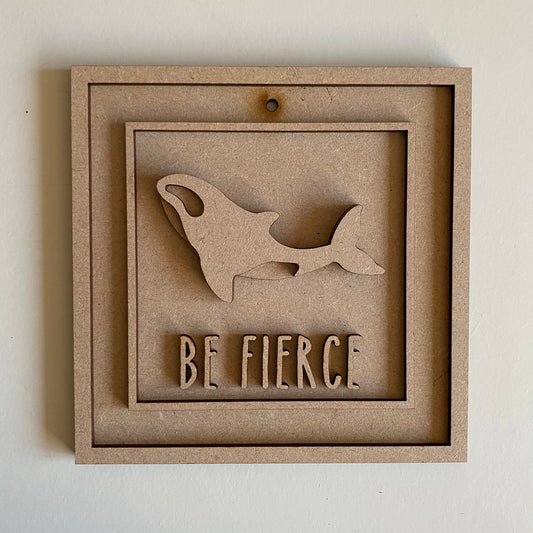 15cm Be Fierce Killer Whale Sign