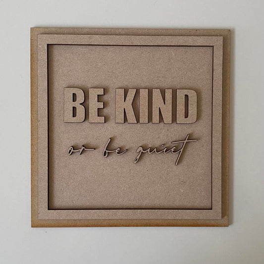 19cm Be Kind Or Be Quiet Sign