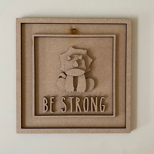 15cm Be Strong Triceratops Dinosaur Sign