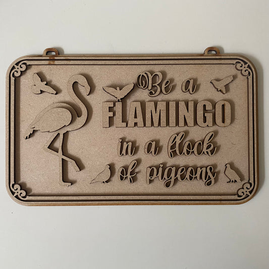 25cm Be A Flamingo In A Flock Of Pigeons Sign