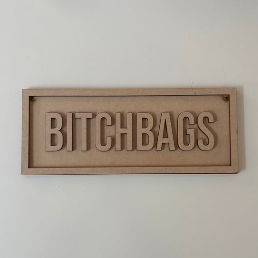 30cm Bitchbags Sign
