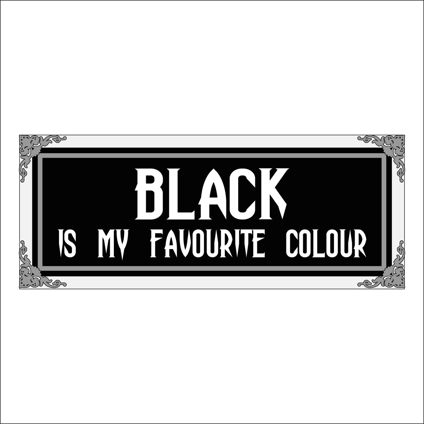 30cm Black Is My Favourite Colour Rectangle Sign