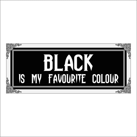 30cm Black Is My Favourite Colour Rectangle Sign