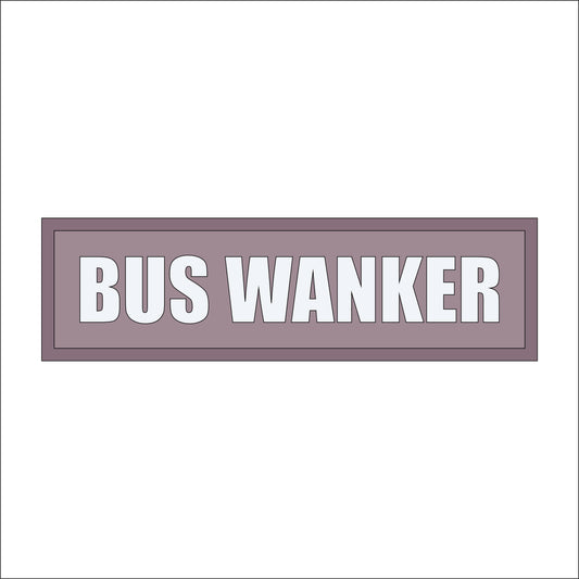 30cm Bus Wankers Sign