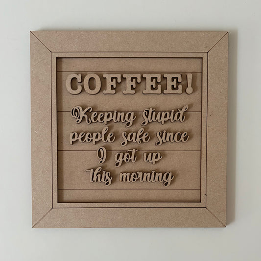 19cm Coffee Keeping Stupid People Safe Sign