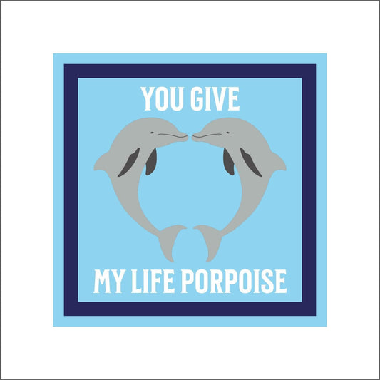 19cm You Give My Life Porpoise Dolphin Sign