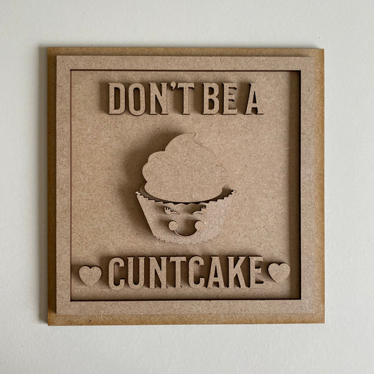 19cm Don't Be A Cuntcake Sign