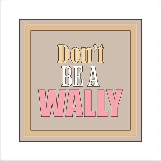 19cm Don't Be A Wally Sign