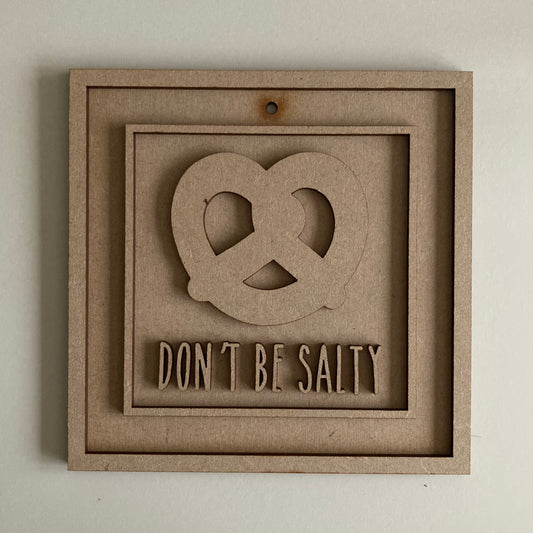 15cm Don't Be Salty Pretzels Sign