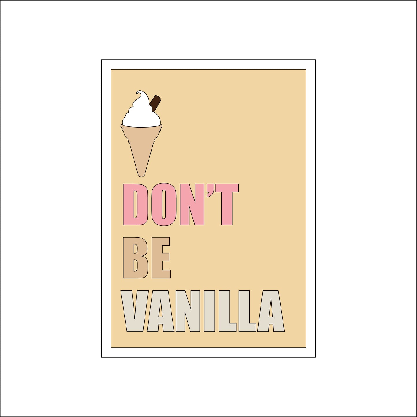 25cm Don't Be Vanilla Sign