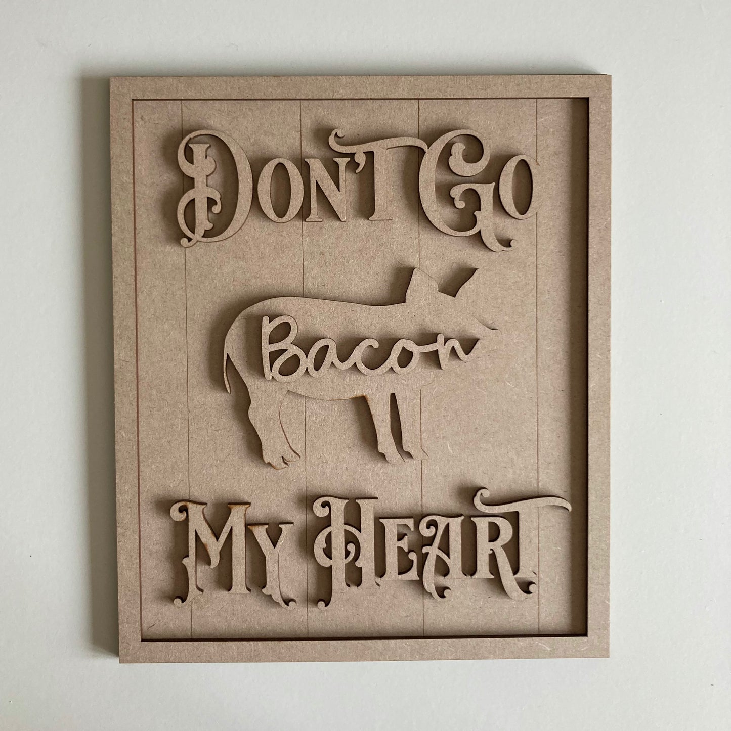 26cm Don't Go Bacon My Heart Sign