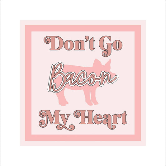 19cm Don't Go Bacon My Heart Pig Sign