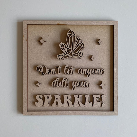 19cm Don't Let Anyone Dull Your Sparkle Sign