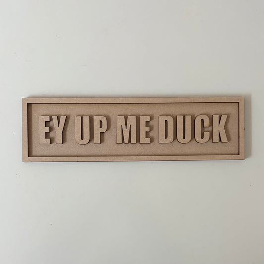 30cm Ey Up Me Duck Sign