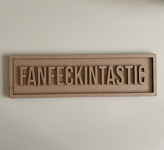 30cm Fanfeckintastic Sign