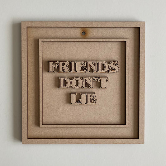15cm Friends Son't Lie Sign