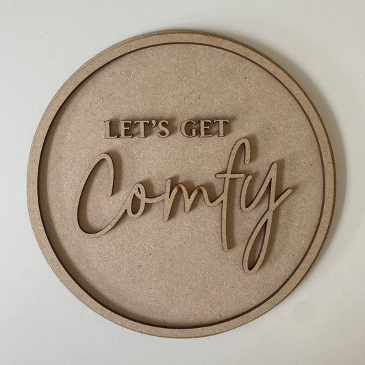 20cm Let's Get Comfy Sign