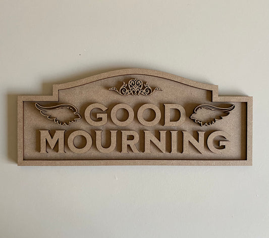 30cm Good Mourning Sign