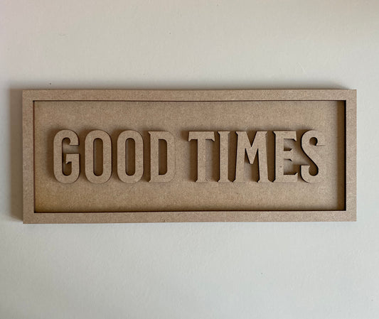 30cm Good Times Sign