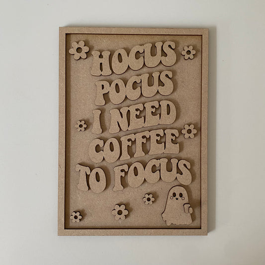 25cm Hocus Pocus I Need Coffee To Focus Sign