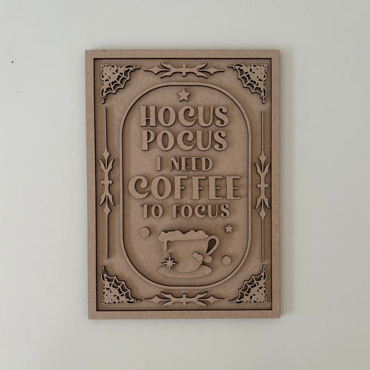 25cm Hocus Pocus I Need Coffee To Focus Sign