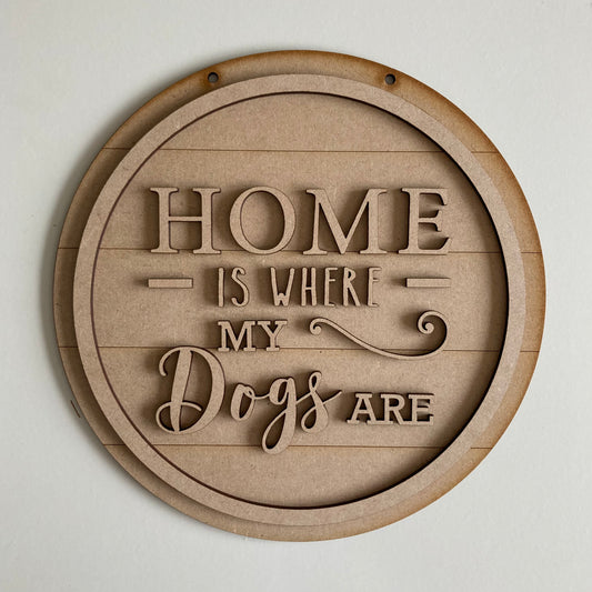 20cm Home Is Where My Dogs Are