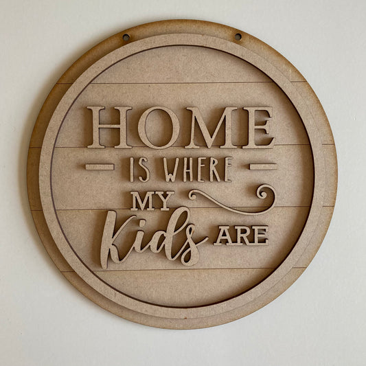 20cm Home Is Where My Kids Are Sign
