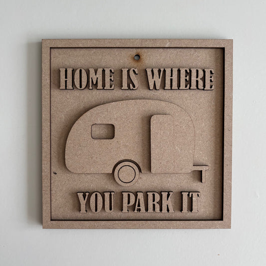 15cm Home Is Where You Park It Caravan Sign