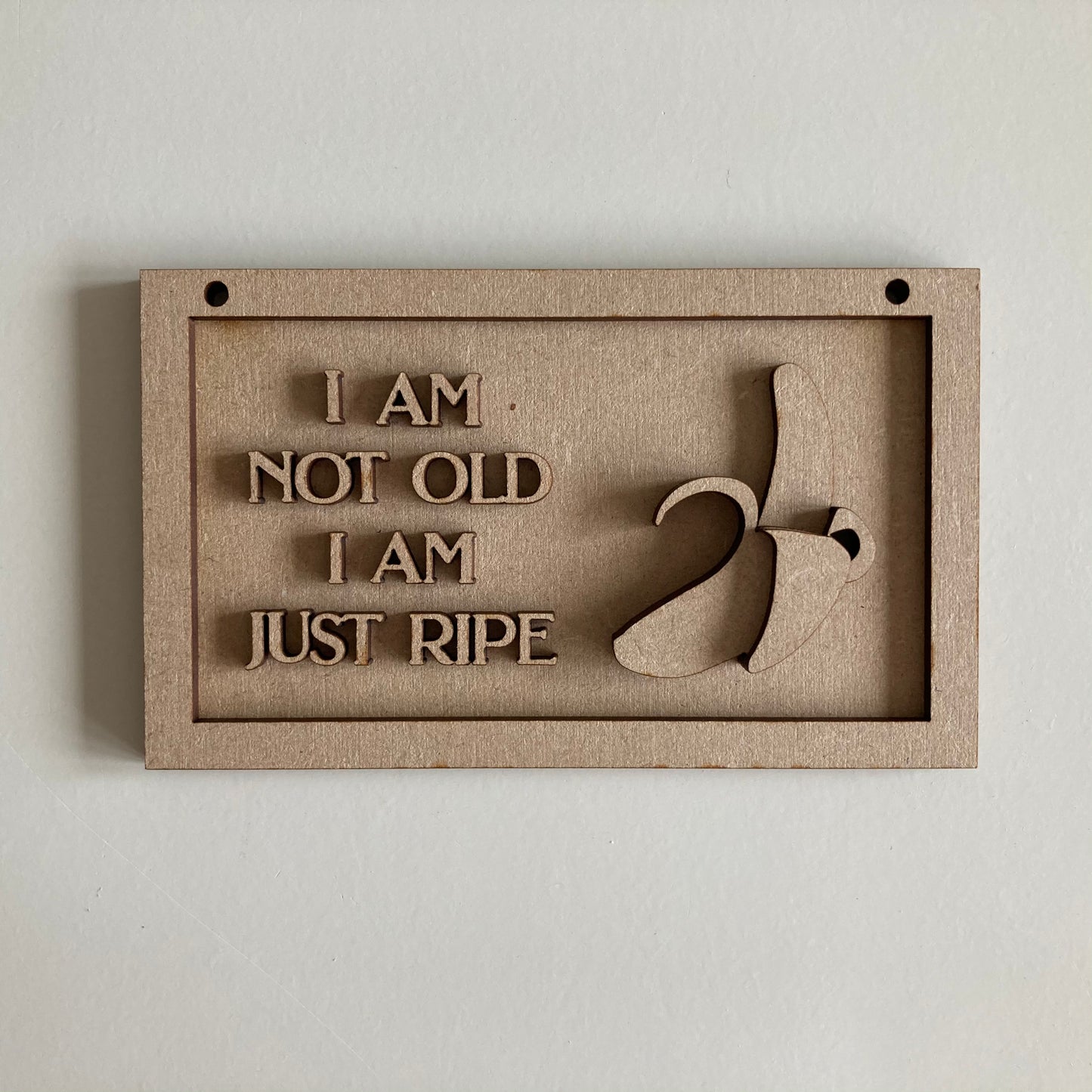 13cm I Am Not Old I Am Just Ripe Mini Frame