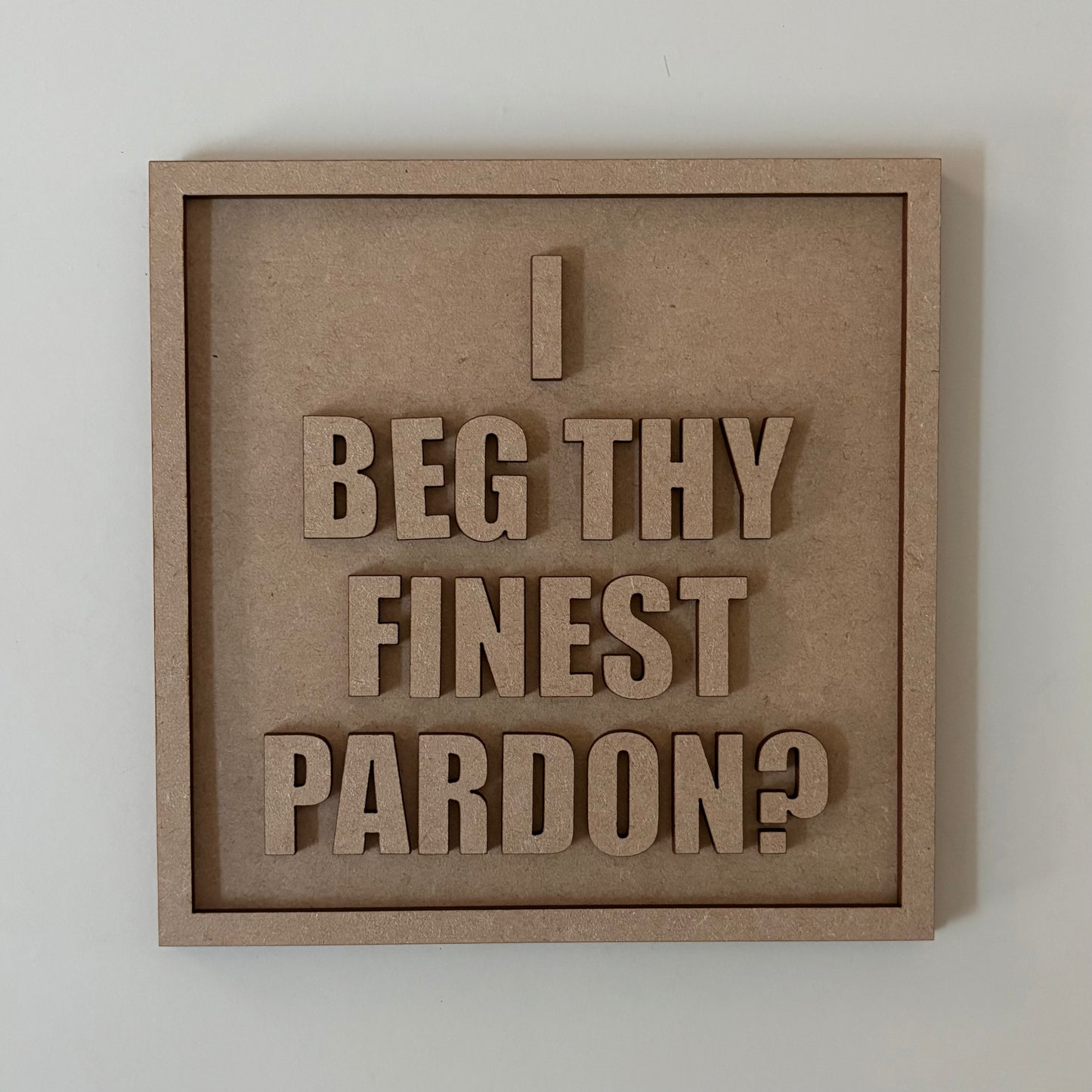 19cm I Beg Thy Finest Pardon? Sign