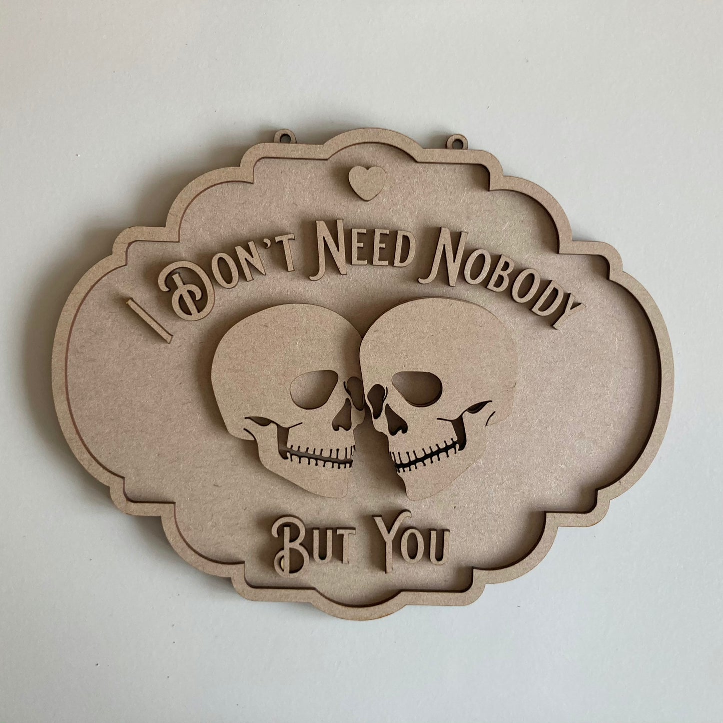 25cm I Don't Need Nobody But You Sign