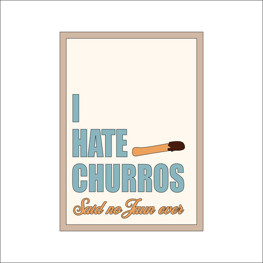 25cm I Hate Churros Sign