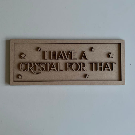 30cm I Have A Crystal For That Rectangle Sign