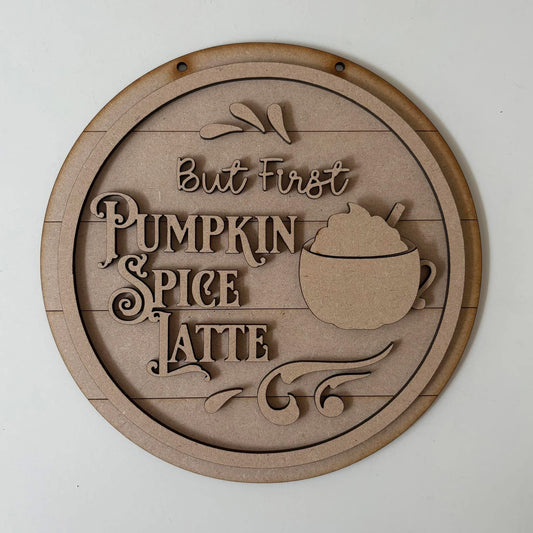 20cm But First Pumpkin Spice Latte Sign
