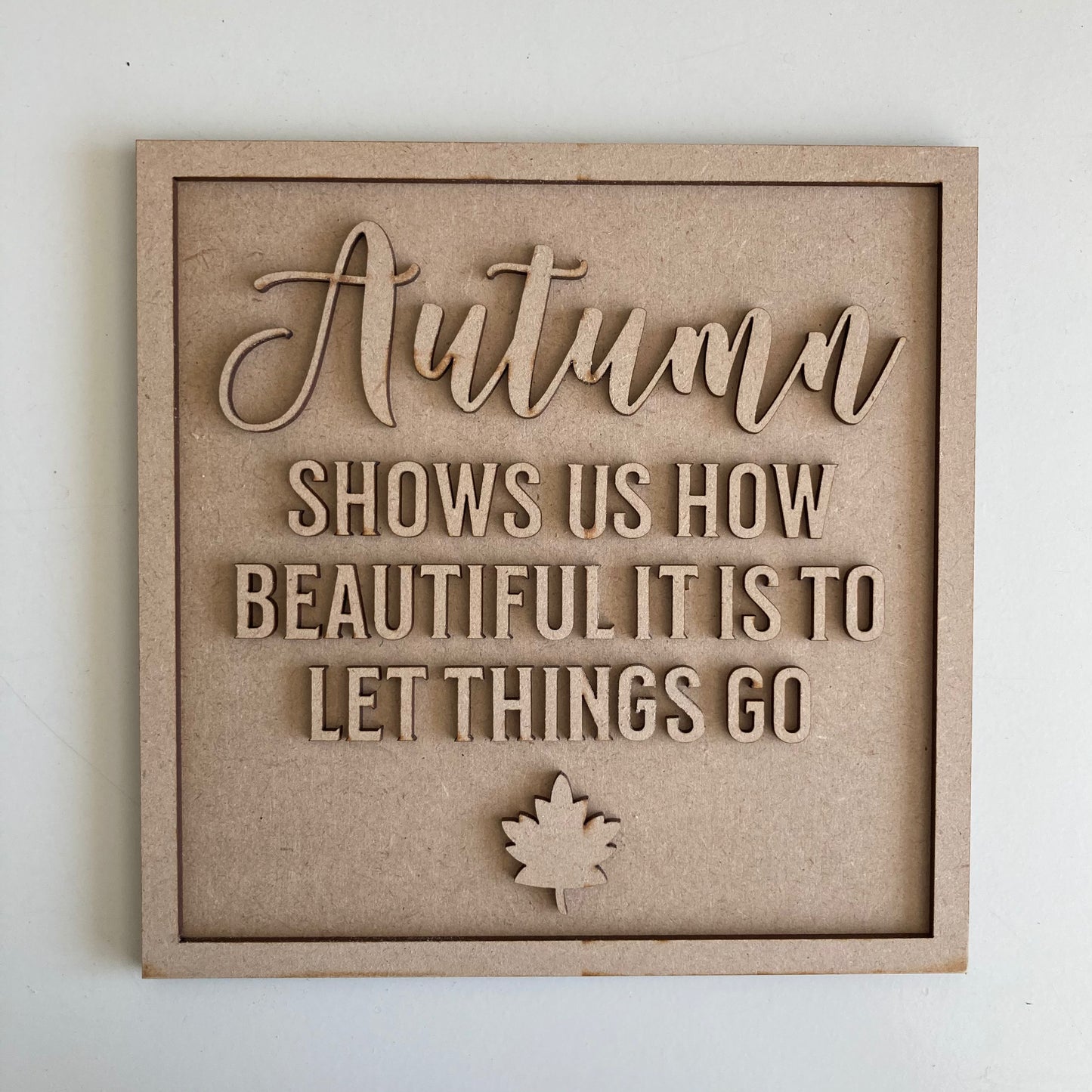 19cm Autumn shows us how beautiful it is to let things go square sign