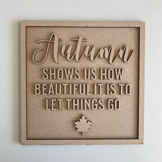 19cm Autumn shows us how beautiful it is to let things go square sign