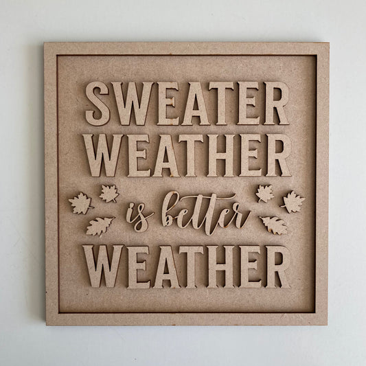 19cm Sweater weather is better weather sign