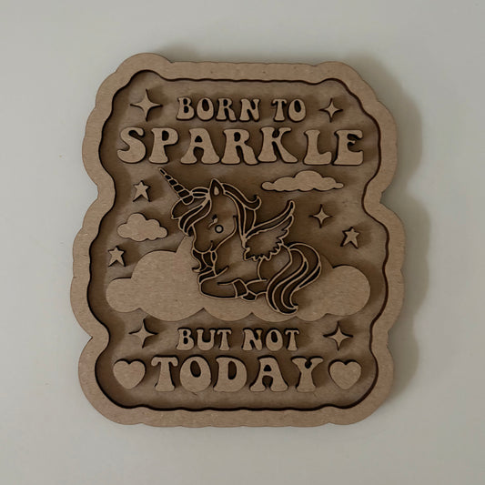 15cm Born To Sparkle But Not Today Unicorn Sign