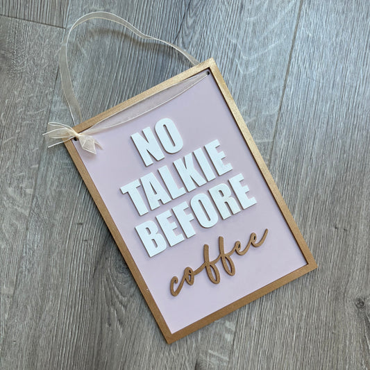 25cm No Talkie Before Coffee Sign