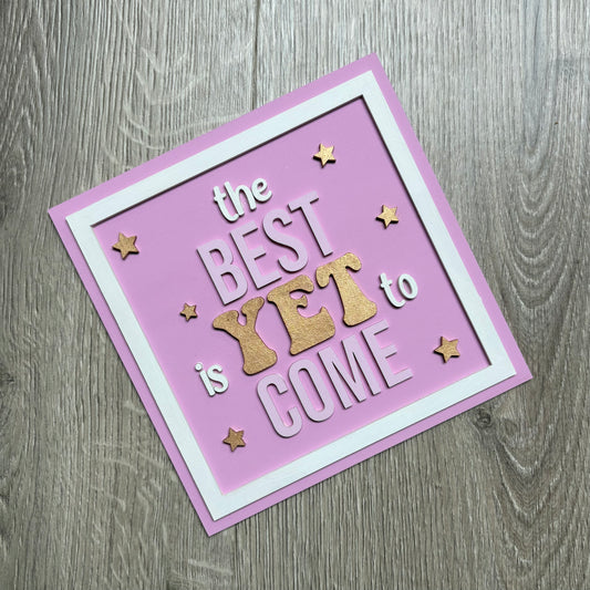 19cm The Best Is Yet To Come Sign