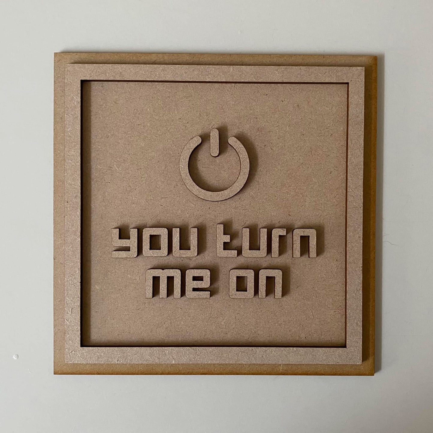 19cm You Turn Me On Square Sign