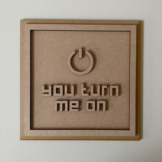 19cm You Turn Me On Square Sign