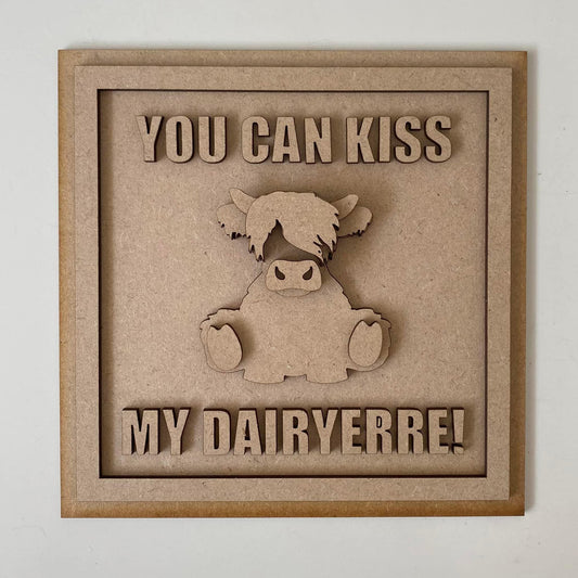 19cm You Can Kiss My Dairyerre! Highland Cow Sign