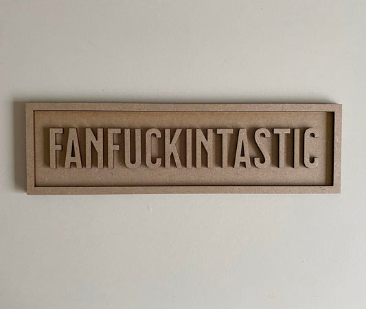 30cm Fanfuckintastic Sign