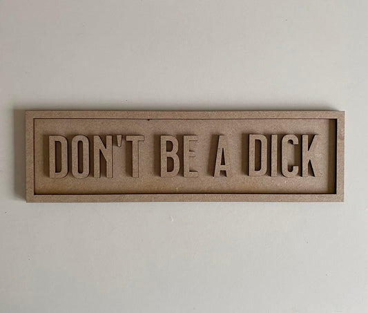 30cm Don't Be A Dick