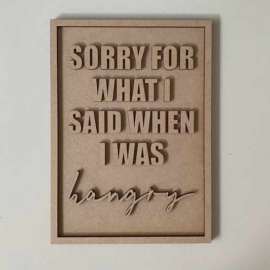 25cm Sorry For What I Said When I Was Hangry